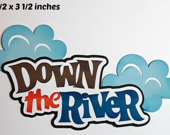 DOWN THE RIVER  title outdoor paper piecing 3D die cut for premade scrapbook page album or card by Rhonda