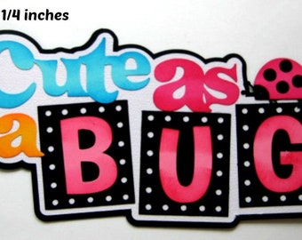 Título de niña "CUTE as a BUG", troquelado 3D de paper piecing para página de álbum de recortes prefabricada, de Rhonda