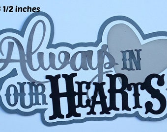 ALWAYS in our HEARTS TITLE  love family  paper piecing  3D die cut for  premade scrapbook page title by Rhonda