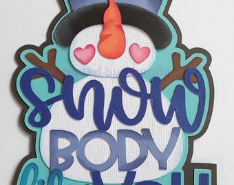 SNOWBODY LIKE YOU Title Winter boy girl paper piecing 3D diecut for premade scrapbook page, album or card by Rhonda