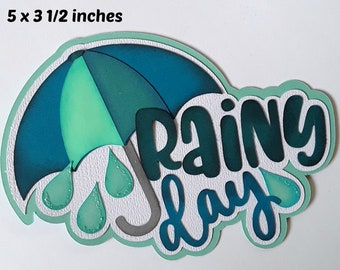 RAINY DAY TITLE spring  3d die cut  paper piecing for  premade scrapbook page title by Rhonda