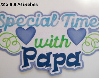 Special Time with Papa TITLE girl boy  family paper piecing 3D die cut for  premade scrapbook pages,album,cards by Rhonda