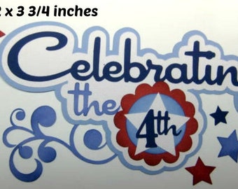 CELEBRATING THE 4TH   title paper piecing 3D die cut for premade scrapbook page album or card by Rhonda