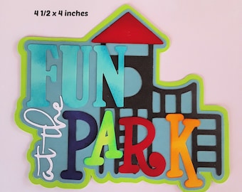 FUN at the PARK TITLE playtime  3D die cut paper piecing for premade scrapbook pages album card by Rhonda