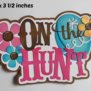 ON THE HUNT titre Easter 3D die cut pour les pages de scrapbook préfabriquées album ou cartes par Rhonda