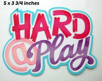 HARD AT PLAY title girl paper piecing 3D die cut for premade scrapbook pages,album,cards by Rhonda