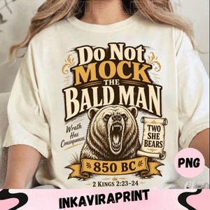 Do Not Mock the Bald Man PNG: Funny Bible Bear Scripture Graphic Christian Humor PNG Biblical Quote 2 Kings 22324 Digital Download