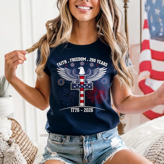 Faith - Freedom - 250 Years Shirt, Freedom 250th Anniversary Shirt,  1776–2026 America Anniversary, Patriotic Freedom Tee, Patriotic Gift