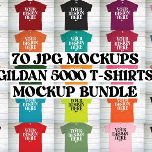 May include: A mockup bundle of Gildan 5000 t-shirts in various colors, each displaying the text "YOUR DESIGN HERE". The image includes 70 JPG mockups, with the text "70 JPG MOCKUPS" and "MOCKUP BUNDLE" in the center.