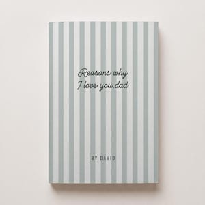 May include: A notebook with a light blue and white striped cover. The text "Reasons why I love you dad" is written in cursive, with "BY DAVID" below. A thoughtful gift idea.
