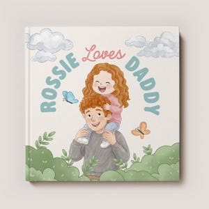 Op de afbeelding: Kinderboekcover met de titel "Rossie Loves Daddy". De illustratie toont een vader die een kind op zijn schouders draagt, met vlinders en wolken op de achtergrond. Het kleurenpalet is zacht en uitnodigend.