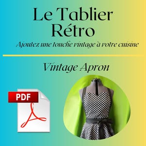 Peut inclure: Un tablier rétro à pois noirs et blancs est présenté sur un mannequin. L'image comprend le texte "Le Tablier Rétro" et "Vintage Apron". Le tablier est conçu pour les niveaux débutant à intermédiaire.