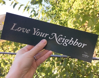 Love Your Neighbor Bumper Magnet / Sticker