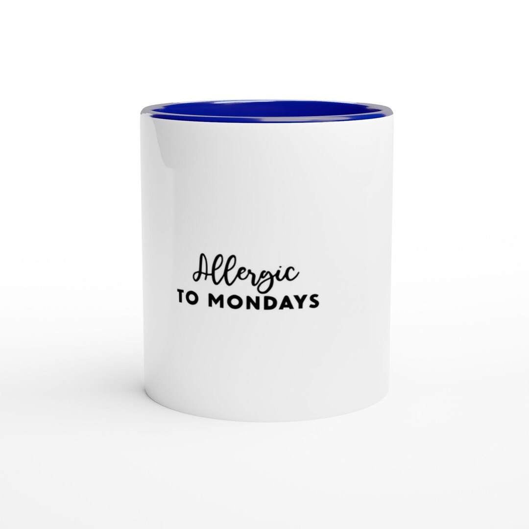 Allergic To Mondays Ceramic Mug For Coffee Lovers Etsy 