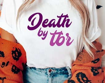 Death by TBR Era Shirt, Librarian Shirt Gift, Cute Reading Shirt, Book Merch Gift, Romance Reader Friend Gift, Book Lover Gift, Bibliophile