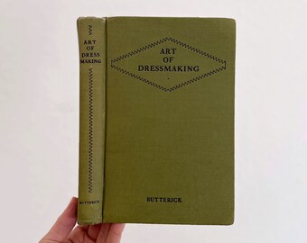 The Art of Dress Making - First Edition - Published 1927