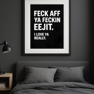 Feck Aff Ya Feckin Eejit Poster - Digital Only