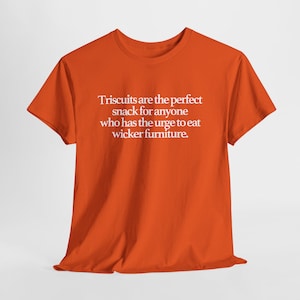 Triscuits Wicker Furniture Snack Tee: Funny Quote Shirt image 6