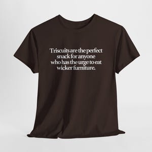 Triscuits Wicker Furniture Snack Tee: Funny Quote Shirt image 8