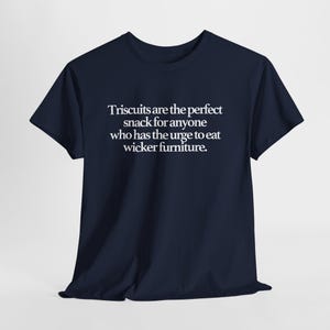 Triscuits Wicker Furniture Snack Tee: Funny Quote Shirt image 12