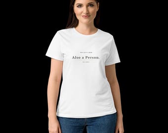 Minimalist "Also a Person" Graphic Tee, Soft Cotton Empowered Mama Shirt