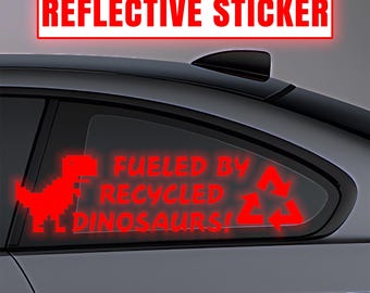 Fueled By Recycled Dinosaurs Car Sticker Reflective Fun Vinyl Decal for Cars