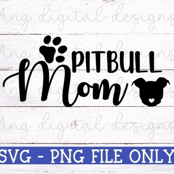 Pitbull Mom SVG | Dog SVG | Pitbull SVG | Cricut Cut Files | Silhouette Cut Files | Png Digital Files | Instant Download