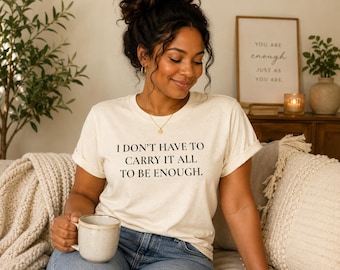 Ich muss nicht alles tragen, um genug zu sein – T-Shirt für Damen
