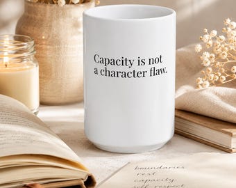 Capacity Is Not a Character Flaw Mug | Burnout Recovery Gift | Self Care Mug for Women