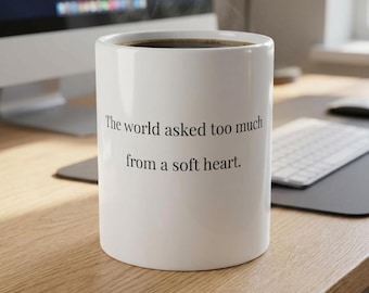The World Asked Too Much From a Soft Heart Ceramic Mug