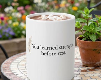 You Learned Strength Before Rest Ceramic Mug