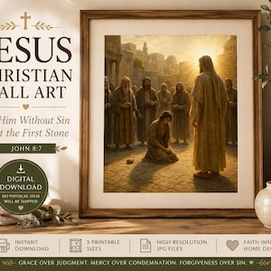 May include: A framed wall art print depicting a biblical scene with Jesus and a group of people in a stone courtyard. The text reads JESUS CHRISTIAN WALL ART, Let Him Without Sin Cast the First Stone, JOHN 8:7, DIGITAL DOWNLOAD, and other details.