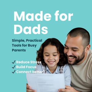 Puede incluir: Imagen con texto "Made for Dads" y "Simple, Practical Tools for Busy Parents". Un padre y un niño sonrientes miran un papel. El texto también incluye "Reduce Stress", "Build Focus" y "Connect better".