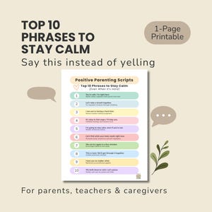May include: A colourful printable guide titled "Top 10 Phrases to Stay Calm" for parents, teachers, and caregivers. The guide features a list of phrases to use instead of yelling, with the text "Positive Parenting Scripts".