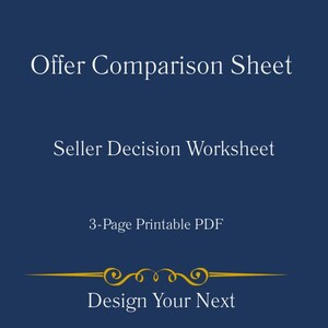 May include: A navy blue graphic with white text that reads "Offer Comparison Sheet" and "Seller Decision Worksheet." The text "3-Page Printable PDF" is also visible. The bottom of the graphic says "Design Your Next."