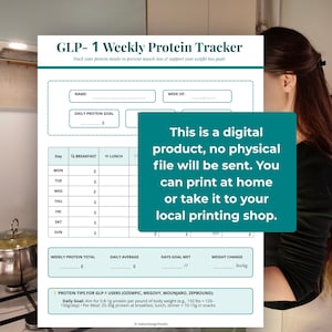 May include: A white and teal GLP-1 Weekly Protein Tracker printable. The tracker includes sections for daily protein goals, breakfast, lunch, and weekly totals. Text on the image states: "This is a digital product, no physical file will be sent."