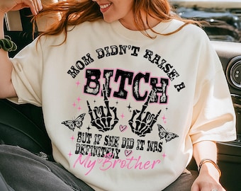 Mom Didn’t Raise A Bitch SVG: Funny Sibling Quote Design (Digital Download)