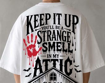Weiter so, bald riecht es auf meinem Dachboden seltsam (PNG), Halloween (PNG), Blutiger Handabdruck (PNG), Lustiges Horror-Shirt (PNG), DTF-Dateien