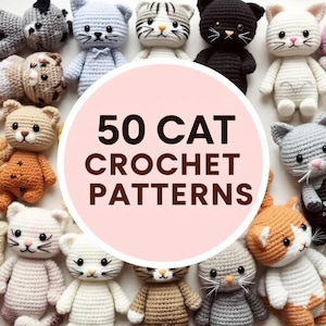 50 Cat Crochet Patterns Bundle, Amigurumi Cat Crochet Pattern PDF, Cute Kitty Crochet Patterns, Crochet Cat Tutorial, Cat Amigurumi Patterns