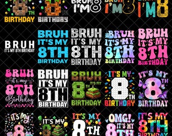 It’s My 8th Birthday PNG Bundle, Bruh I’m 8 Years Old Digital Download, Birthday Boy Girl 8th Party Sublimation Shirt Design PNG