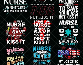 Funny Nurse PNG Bundle, Save Your Ass Not Kiss It, Sarcastic Nurse Quote Clipart, Healthcare Humor Digital Download
