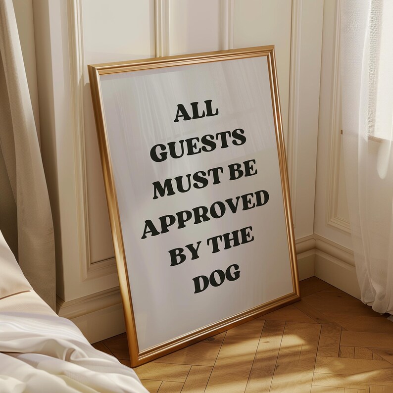 Funny Dog Quote Wall Art | “All Guests Must Be Approved by the Dog” Sign | Pet Lover Gift | Dog Home Décor | Humorous Typography Print image 5