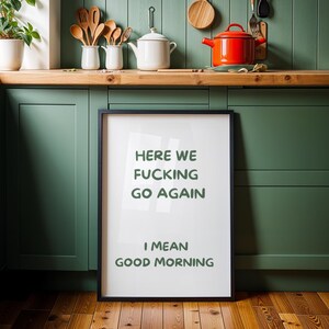 Here We F***ing Go Again Print | Funny Morning Quote Wall Art | Rude Humour Poster | Sarcastic Home Office Décor | Adult Bedroom Print