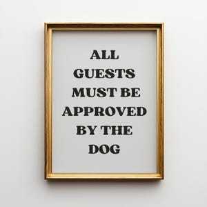 Funny Dog Quote Wall Art | “All Guests Must Be Approved by the Dog” Sign | Pet Lover Gift | Dog Home Décor | Humorous Typography Print image 6