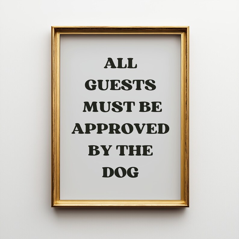 Funny Dog Quote Wall Art | “All Guests Must Be Approved by the Dog” Sign | Pet Lover Gift | Dog Home Décor | Humorous Typography Print image 6