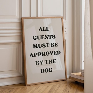 Funny Dog Quote Wall Art | “All Guests Must Be Approved by the Dog” Sign | Pet Lover Gift | Dog Home Décor | Humorous Typography Print image 1