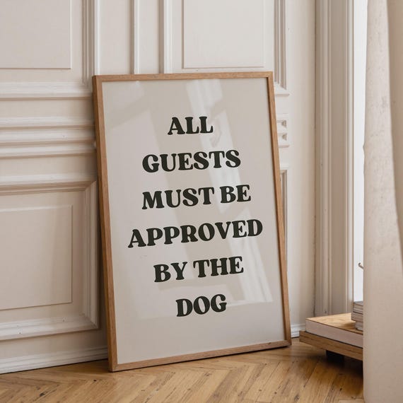 Funny Dog Quote Wall Art | “All Guests Must Be Approved by the Dog” Sign | Pet Lover Gift | Dog Home Décor | Humorous Typography Print