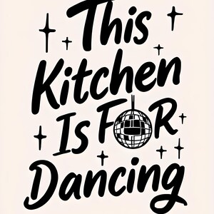 This Kitchen is for Dancing Poster | Kitchen Quote Poster | Wall Art | Funny Quote | Funny wall art | Kitchen wall art | Black image 7