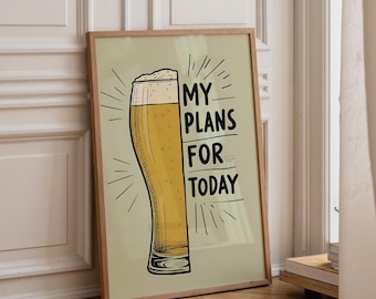 My Plans for Today Beer Print | Funny Beer Wall Art | Home Bar Décor | Pub Sign | Beer Lover Gift | Craft Beer Poster | KWC