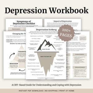May include: A workbook titled "Depression Workbook" with the text "Symptoms of Depression Checklist" and "Depression Iceberg." The workbook has over 100 pages and is a CBT-Based Guide for Understanding and Coping with Depression. Instant PDF download.